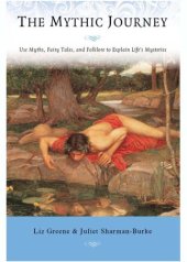 book The mythic journey: use myths, fairy tales, and folklore to explain life's mysteries