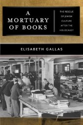 book A Mortuary of Books: The Rescue of Jewish Culture after the Holocaust