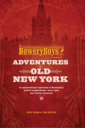 book The Bowery Boys Adventures In Old New York