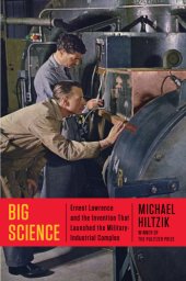 book Big science Ernest Lawrence and the invention that launched the military-industrial complex