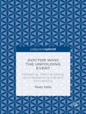 book Doctor Who: the unfolding event - marketing, merchandising and mediatizing a brand anniversary