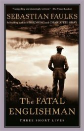 book The Fatal Englishman: Three Short Lives