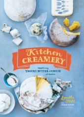 book Kitchen creamery: making yogurt, butter, & cheese at home