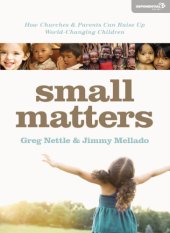 book Small matters: how churches and parents can raise up world-changing children