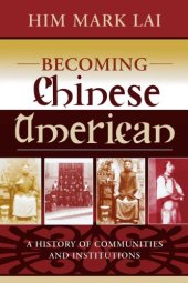 book Becoming Chinese American: a history of communities and institutions