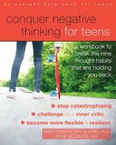 book Conquer negative thinking for teens: a workbook to break the nine thought habits that are holding you back