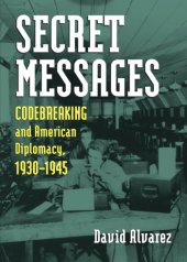 book Secret messages: codebreaking and American diplomacy, 1930-1945