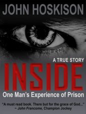 book Inside: one man's experience of prison: a true story