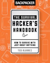 book Backpacker: The survival hacker's handbook: how to survive with just about anything