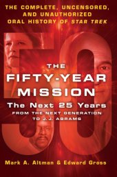 book The fifty-year mission vol 2: the complete, uncensored, and unauthorized oral history of Star Trek: the next 25 years from The Next Generation to J. J. Abrams