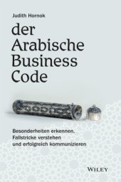 book Der Arabische Business Code: Besonderheiten erkennen, Fallstricke verstehen und erfolgreich kommunizieren