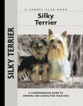 book Silky Terrier: a Comprehensive Guide to Owning and Caring for Your Dog