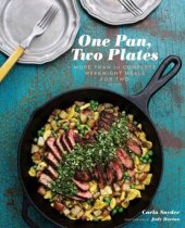 book One Pan, Two Plates: More Than 70 Complete Weeknight Meals for Two