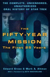 book The fifty year mission: the complete, uncensored, unauthorized oral history of Star Trek. Volume 1, The first 25 years: The Complete, Uncensored, Unauthorized Oral History of Star Trek, Volume 1