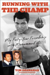 book Running with the champ: my forty-year friendship with Muhammad Ali