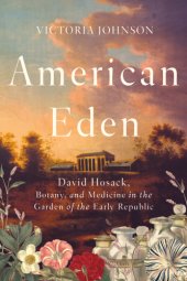 book American Eden: David Hosack, botany, and medicine in the garden of the early republic