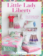 book Little lady Liberty: over 20 simple sewing projects for little girls