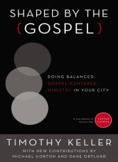 book Shaped by the Gospel: doing balanced, Gospel-centered ministry in your city