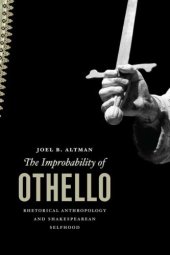 book The Improbability of Othello: Rhetorical Anthropology and Shakespearean Selfhood