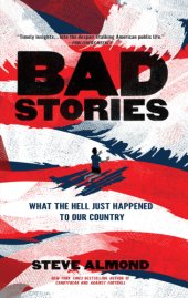 book Bad stories: what the hell just happened to our country