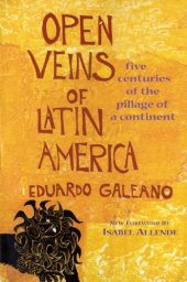 book Open veins of Latin America: five centuries of the pillage of a continent