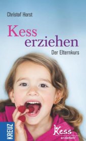 book Der Elternkurs ''Kess erziehen'': kooperativ - ermutigend - sozial - situationsorientiert ; Wege zu einem entspannten und liebevollen Erziehungsstil ; das 5-Schritte-Programm