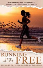 book Running Free: Breaking Out From Locked-In Syndrome