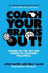 book Coaching your brains out: lessons on the art and science of coaching volleyball