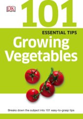 book 101 essential tips: growing vegetables