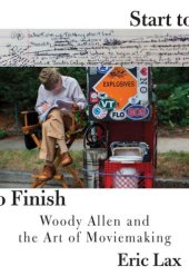 book Start to Finish: Woody Allen and the Art of Moviemaking