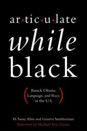 book Articulate while Black: Barack Obama, language, and race in the U.S