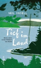 book Tief im Land meine Jahre in den Wäldern von Wales