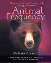 book Animal frequency: identify, attune, and connect to the energy of animals