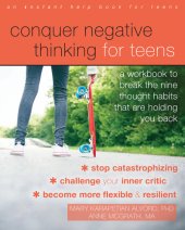 book Conquer negative thinking for teens: a workbook to break the nine thought habits that are holding you back