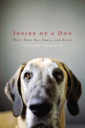 book Inside of a dog: what dogs see, smell, and know