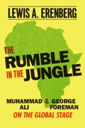 book The rumble in the jungle: Muhammad Ali and George Foreman on the global stage