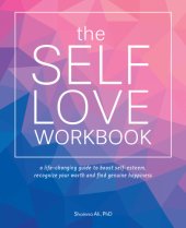 book The self love workbook: a life-changing guide to boost self-esteem, recognize your worth and find genuine happiness