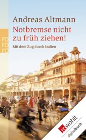 book Notbremse nicht zu früh ziehen! Mit dem Zug durch Indien