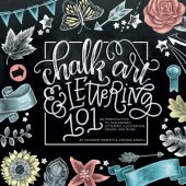 book Chalk art & lettering 101: an introduction to chalkboard lettering, illustration, design and more!