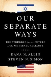 book Our separate ways: the struggle for the future of the U.S.-Israel alliance