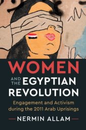 book Women and the Egyptian revolution engagement and activism during the 2011 Arab uprisings