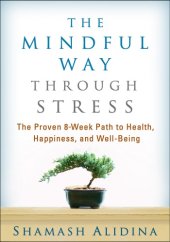 book The Mindful Way through Stress: the Proven 8-Week Path to Health, Happiness, and Well-Being