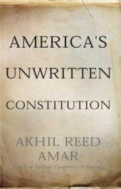 book America's unwritten constitution: the precedents and principles we live by