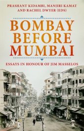 book Bombay Before Mumbai: Essays in Honour of Jim Masselos