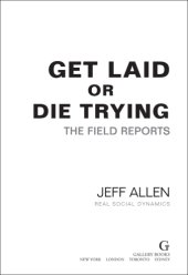 book Get laid or die trying: the field reports