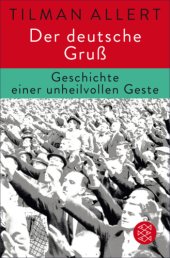 book Der deutsche Gruß Geschichte einer unheilvollen Geste