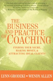 book The business and practice of coaching: finding your niche, making money, and attracting ideal clients