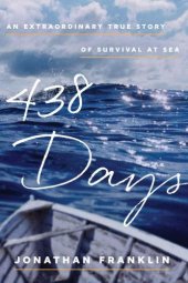 book 438 Days: An Extraordinary True Story of Survival at Sea