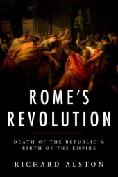 book Rome's Revolution: Death of the Republic and Birth of the Empire