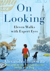 book On Looking: a Walker's Guide to the Art of Observation